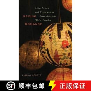 【3-4周达】Racing Romance – Love, Power, and Desire among Asian American/White Couples [9780813545332]