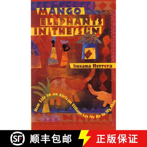 【3-4周达】Mango Elephants in the Sun: How Life in an African Village Let Me Be in My Skin [9781570625725]