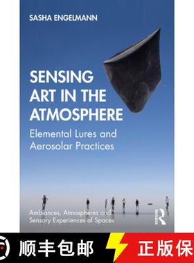 【3-4周达】Sensing Art in the Atmosphere: Elemental Lures and Aerosolar Practices [9780367220358]