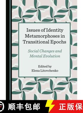 预订 Issues of Identity Metamorphoses in Transitional Epochs: Social Changes and Mental Evolution [9781527565258]