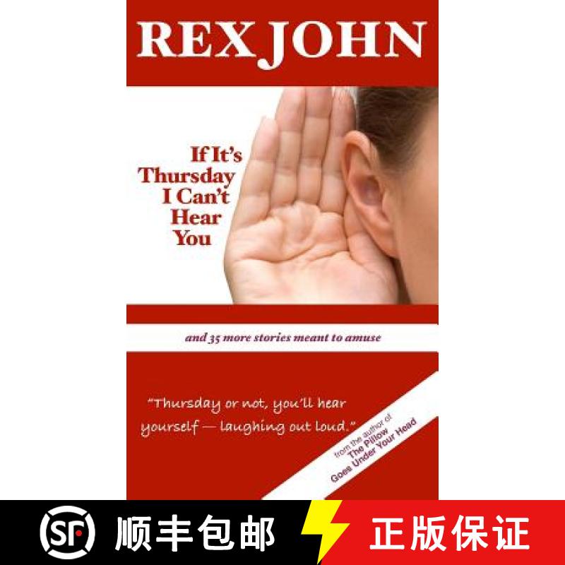 【3-4周达】If It's Thursday I Can't Hear You: And 35 More Stories Meant to Amuse [9780988496422]