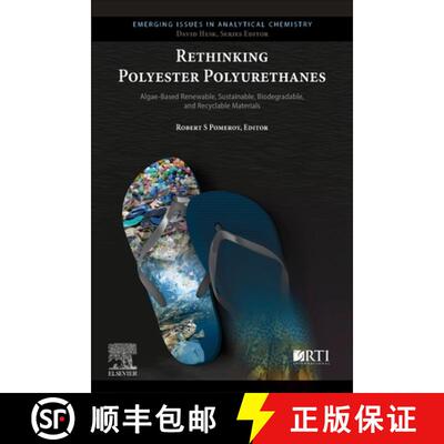 【3-4周达】Rethinking Polyester Polyurethanes: Algae Based Renewable, Sustainable, Biodegradable and ... [9780323999823]