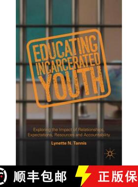 【3-4周达】Educating Incarcerated Youth: Exploring the Impact of Relationships, Expectations, Resourc... [9781137451019]