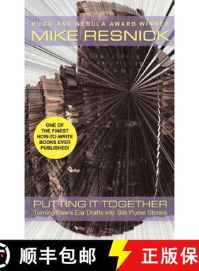 【3-4周达】Putting It Together: Turning Sow's Ear Drafts Into Silk Purse Stories [9781587151767]
