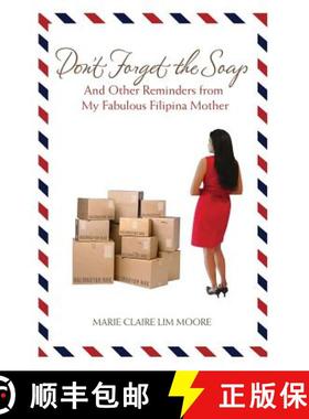 预订 Don't Forget the Soap: And Other Reminders from My Fabulous Filipina Mother [9780989853415]