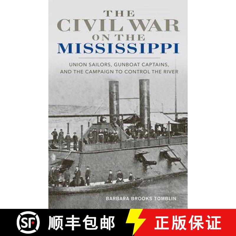 【3-4周达】The Civil War on the Mississippi: Union Sailors, Gunboat Captains, and the Campaign to Con... [9780813167039]