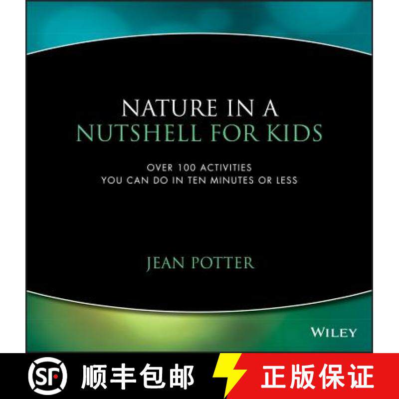 【3-4周达】Nature In A Nutshell For Kids: Over 100 Activities You Can Do In Ten Minutes Or Less [Wile... [9780471044444]