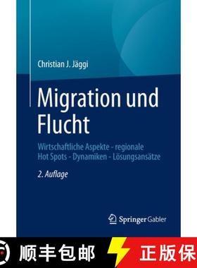 【3-4周达】Migration und Flucht : Wirtschaftliche Aspekte - regionale Hot Spots - Dynamiken - Lösung... [9783658370503]