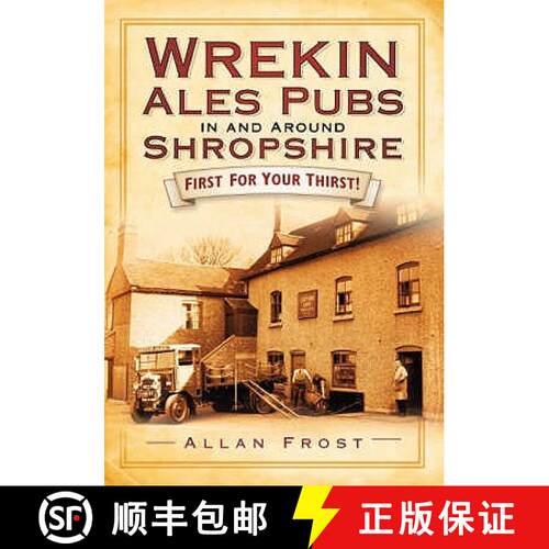 【3-4周达】Wrekin Ales Pubs in and Around Shropshire: First For Your Thirsts [9780752447674]