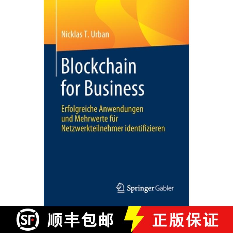【3-4周达】Blockchain for Business : Erfolgreiche Anwendungen und Mehrwerte für Netzwerkteilnehmer i... [9783658298210]