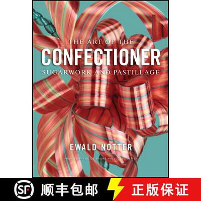 【3-4周达】The Art Of The Confectioner: Sugarwork And Pastillage [Wiley酒店管理] [9780470398920]