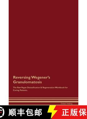 预订 Reversing Wegener's Granulomatosis The Raw Vegan Detoxification & Regeneration Workbook for Curi... [9781395862695]