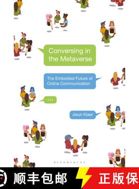 【3-4周达】Conversing in the Metaverse: The Embodied Future of Online Communication [9781350338517]