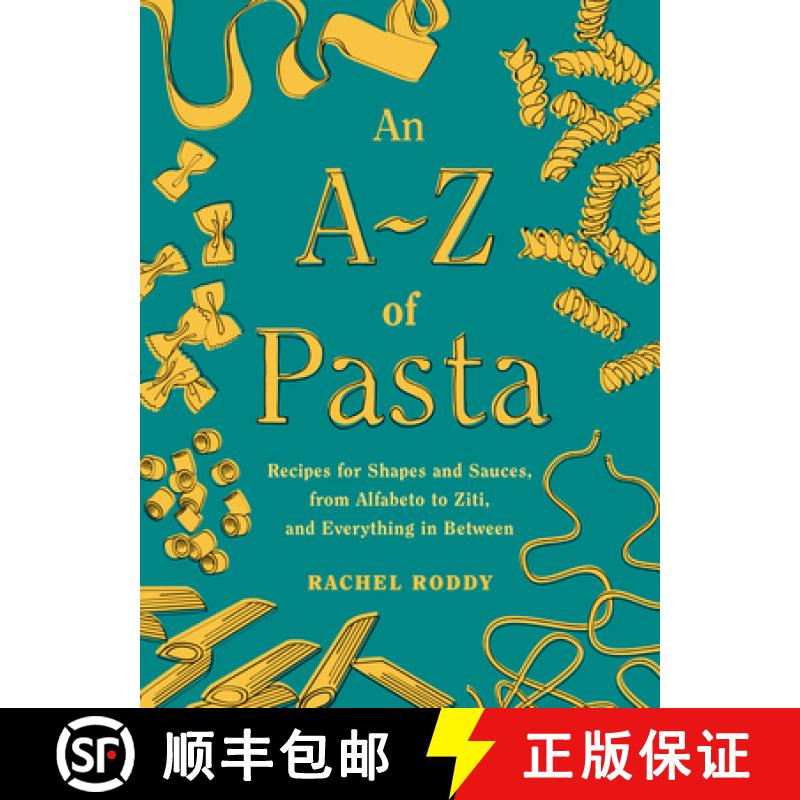 【3-4周达】An A-Z of Pasta: Recipes for Shapes and Sauces, from Alfabeto to Ziti, and Everything in B... [9780593535394]