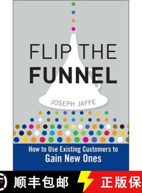 【3-4周达】Flip The Funnel: How To Use Existing Customers To Gain New Ones [Wiley经管] [9780470487853]
