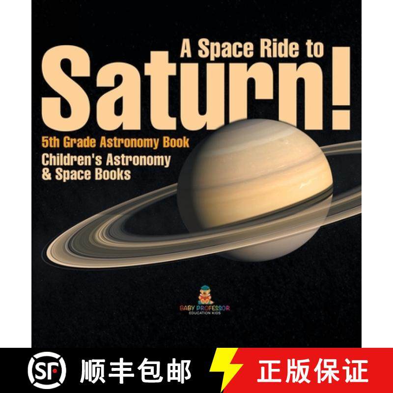 【3-4周达】A Space Ride to Saturn! 5th Grade Astronomy Book | Children's Astronomy & Space Books [9798869416094]