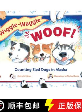 【3-4周达】Wiggle-Waggle Woof!: Counting Sled Dogs in Alaska [9781570615597]