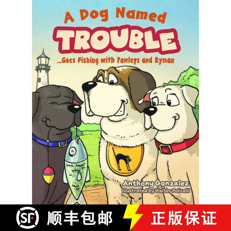 【3-4周达】A Dog Named Trouble...Goes Fishing with Pawleys and Ryman [9781637553442]