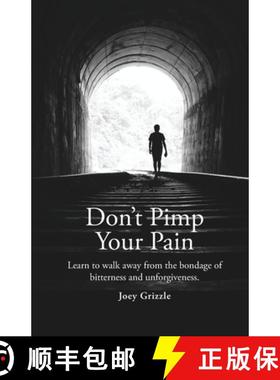 预订 Don't Pimp Your Pain: Learn to Walk Away From the Bondage of Bitterness and Unforgiveness [9781087857039]