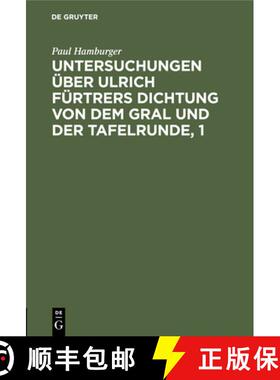 预订 Untersuchungen UEber Ulrich Furtrers Dichtung Von Dem Gral Und Der Tafelrunde, 1 : Zur Metrik Un... [9783111211138]