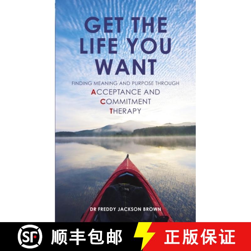 【3-4周达】Get the Life You Want: Finding Meaning and Purpose Through Acceptance and Commitment Therapy [9781780285337]