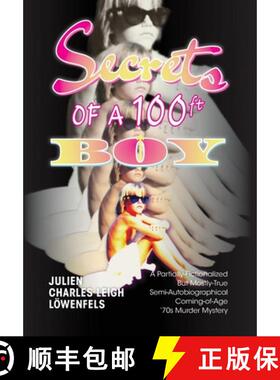 【3-4周达】Secrets of a 100 ft. Boy: A Partially-Fictionalized But Mostly-True Semi-Autobiographical ... [9798822959910]