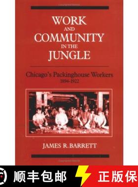 【3-4周达】Work and Community in the Jungle: Chicago's Packinghouse Workers, 1894-1922 [9780252061363]