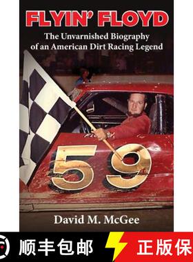 【3-4周达】Flyin' Floyd - The Unvarnished Biography of an American Dirt Racing Legend [9781945619984]