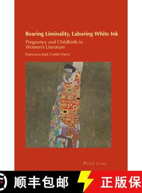 【3-4周达】Bearing Liminality, Laboring White Ink : Pregnancy and Childbirth in Women's Literature [9781800790131]