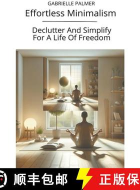 预订 Effortless Minimalism: Declutter And Simplify For A Life Of Freedom [9798224338641]