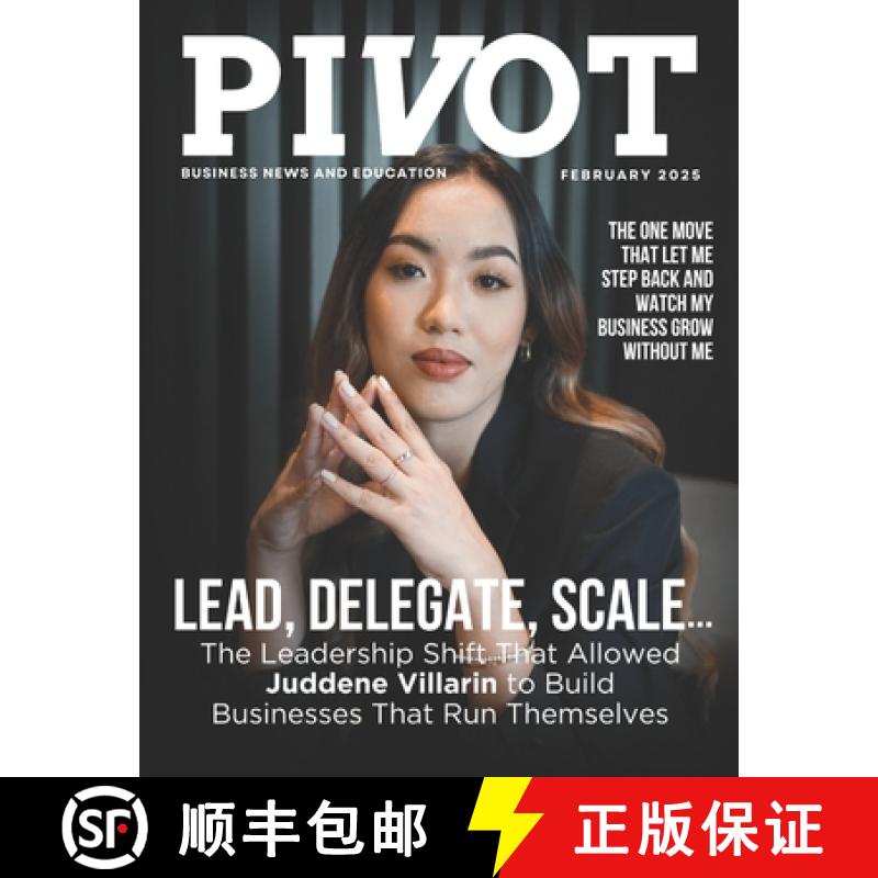 【2-3周达】Pivot Magazine Issue 32: Juddene Villarin: Lead, Delegate, Scale - The Leadership Shift Th... [9781957217895]