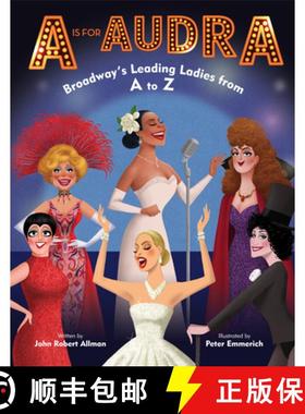 【3-4周达】A Is for Audra: Broadway's Leading Ladies from A to Z [9780525645405]