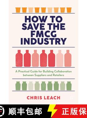 【3-4周达】How to Save the FMCG Industry : A Practical Guide for Building Collaboration between Suppl... [9783030929855]