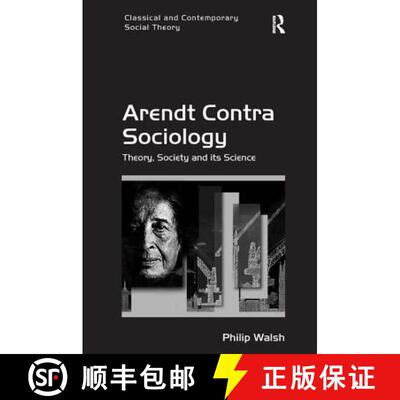 【3-4周达】精装 Arendt Contra Sociology : Theory, Society and its Science [9781409438632]