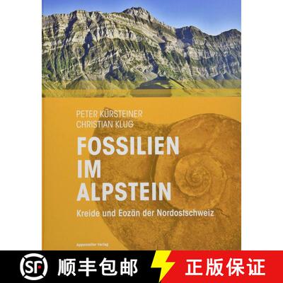 预订 Fossilien im Alpstein: Kreide und Eozän der Nordostschweiz [Fossils in the Alpstein: The Cretac... [9783858827906]