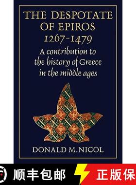 【3-4周达】The Despotate of Epiros 1267 1479: A Contribution to the History of Greece in the Middle Ages [9780521130899]