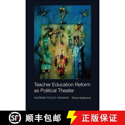 【3-4周达】Teacher Education Reform as Political Theater: Russian Policy Dramas [9781438476155]