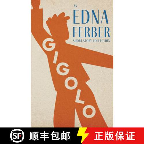 【3-4周达】Gigolo - An Edna Ferber Short Story Collection;With an Introduction by Rogers Dickinson [9781528720427]