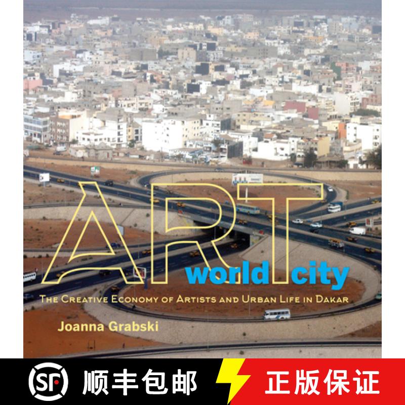 【3-4周达】Art World City: The Creative Economy of Artists and Urban Life in Dakar [9780253026057]