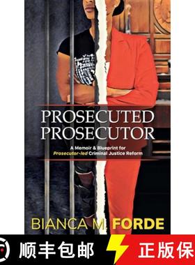 【3-4周达】Prosecuted Prosecutor: A Memoir & Blueprint for Prosecutor-led Criminal Justice Reform [9781735769707]