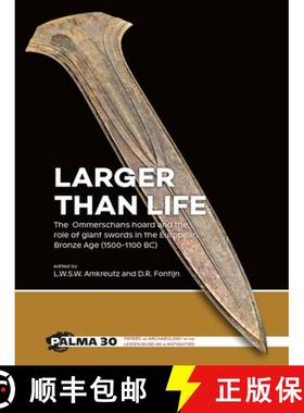 【3-4周达】Larger Than Life: The Ommerschans Hoard and the Role of Giant Swords in the European Bronz... [9789464262605]