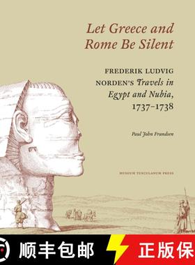 【3-4周达】Let Greece and Rome Be Silent: Frederik Ludvig Norden?s Travels in Egypt and Nubia, 1737?1738 [9788763546386]