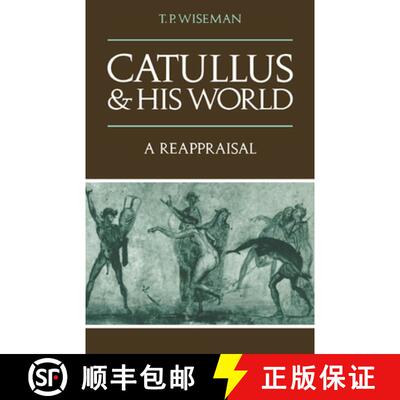 【3-4周达】Catullus and His World: A Reappraisal [9780521319683]
