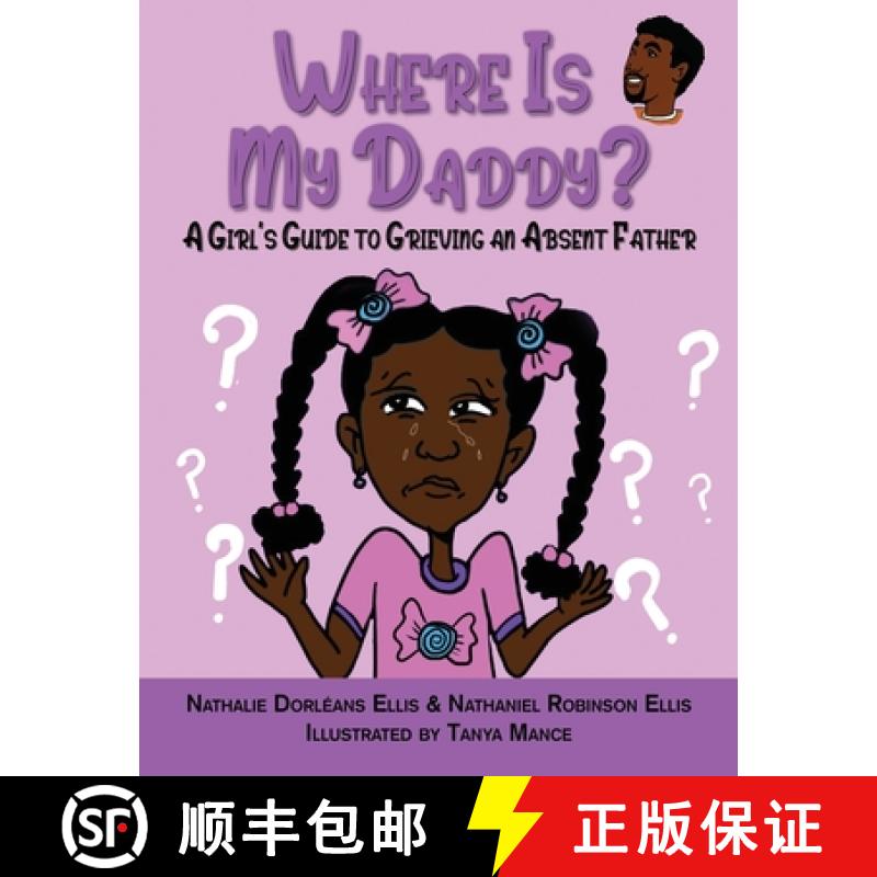 【2-3周达】Where is My Daddy?: A Girl's Guide to Grieving an Absent Father [9781735529660]