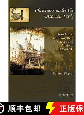 【3-4周达】Christians under the Ottoman Turks: French and English Travellers in Greece and Anatolia (... [9781593339227]