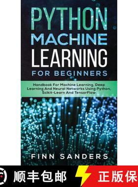 预订 Python Machine Learning For Beginners: Handbook For Machine Learning, Deep Learning And Neural N... [9783903331709]