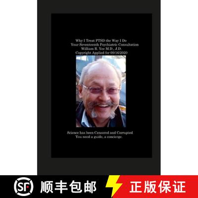 【3-4周达】Why I Treat PTSD the Way I Do Your Seventeenth Psychiatric Consultation  William R. Yee M.... [9781312740723]