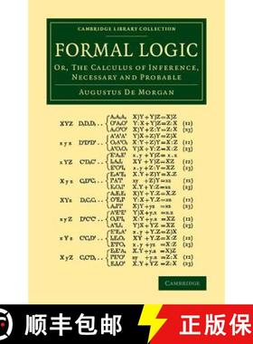 【3-4周达】Formal Logic: Or, The Calculus of Inference, Necessary and Probable - Formal Logic: Or, Th... [9781108070782]