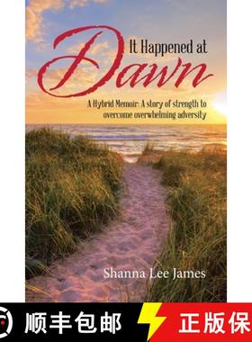 【3-4周达】It Happened at Dawn: A Hybrid Memoir: a Story of Strength to Overcome Overwhelming Adversity [9781982242114]