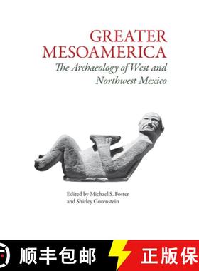 【3-4周达】Greater Mesoamerica – The Archaeology of West and Northwest Mexico [9780874809503]